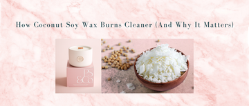 How Coconut Soy Wax Burns Cleaner (And Why It Matters)
